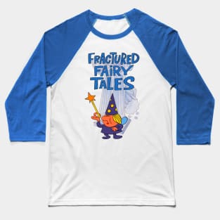 Fractured Fairy Tales Baseball T-Shirt